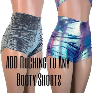 Add Ruching to Any Booty Shorts in Our Shop